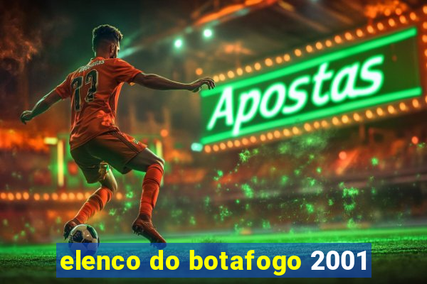 elenco do botafogo 2001